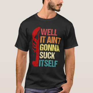 Camiseta Bem, Ele Vai Se Chupar... Crawfish Cajun.