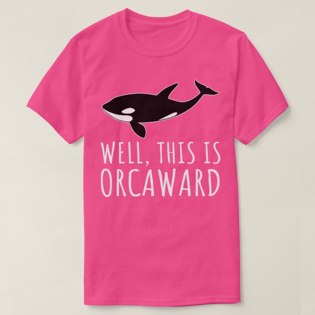 Camiseta Bem, Esta É A Baleia OrcAward Funny Orca (Frente do Design)