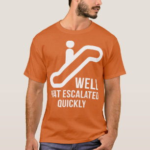 Camiseta Bem, Isso Aumentou Rapidamente Os Ditos Das Camise