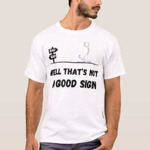 Camiseta Bem, isso não é um bom sinal