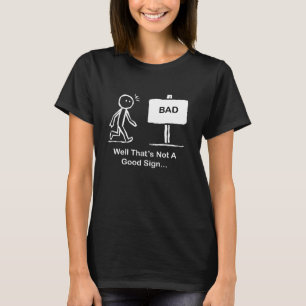 Camiseta Bem, Isso Não É Um Bom Sinal Engraçado Figura