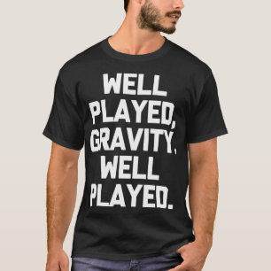 Camiseta Bem jogado, Gravity engraçado, reversão de cirurgi
