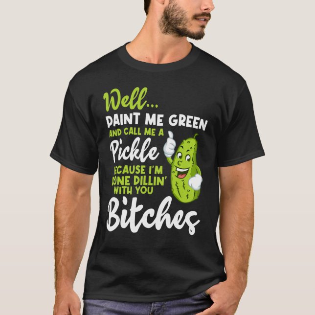 Camiseta Bem, Pintar-Me Verde E Me Chamar De Causa De Picle (Frente)