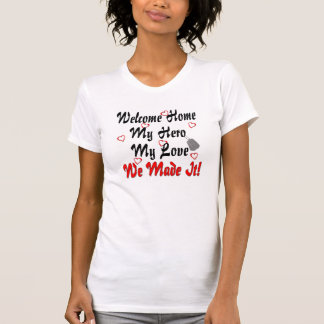 Camiseta Bem-vindo a casa, meu herói, meu amor, nós fizemos