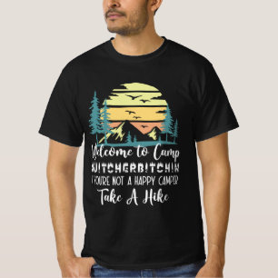 Camiseta Bem-vindo ao acampamento Quitcherbitchin