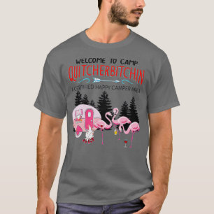 Camiseta Bem-vindo ao acampamento Quitcherbitchin Sai da su