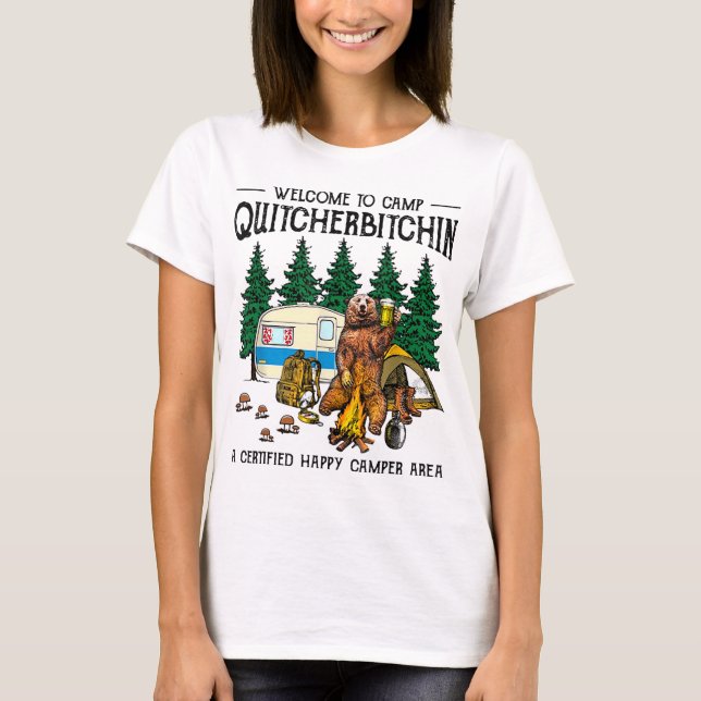 Camiseta Bem-Vindo Ao Acampamento Quitcherbitchin Um Urso C (Frente)