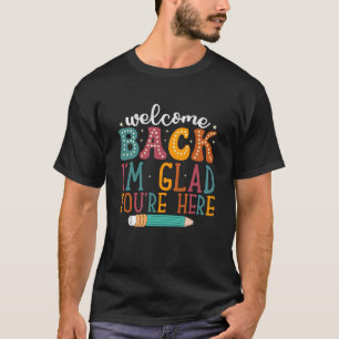 Camiseta Bem-vindo de Volta Estou Feliz Que Você Está Aqui