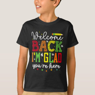 Camiseta Bem-vindo De Volta Estou Feliz Que Você Está Aqui