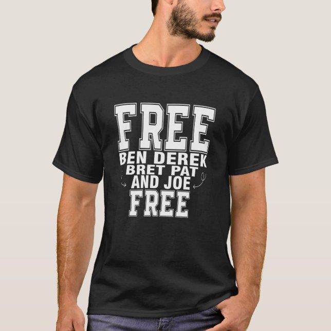 Camiseta Ben  Derek  Bret  Pat  e Joe grátis (Frente)
