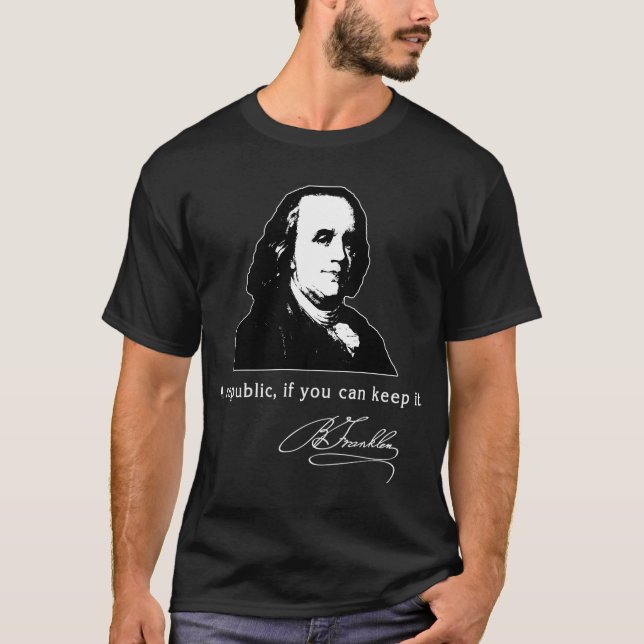 Camiseta Ben Franklin Cita Uma República Se Você Pode Mantê (Frente)