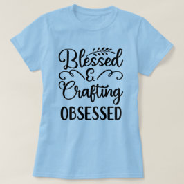 Camiseta Bênçãos e artesanato T-shirt feminina obcecada