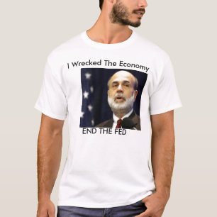 Camiseta Bernanke "eu wrescked a economia "