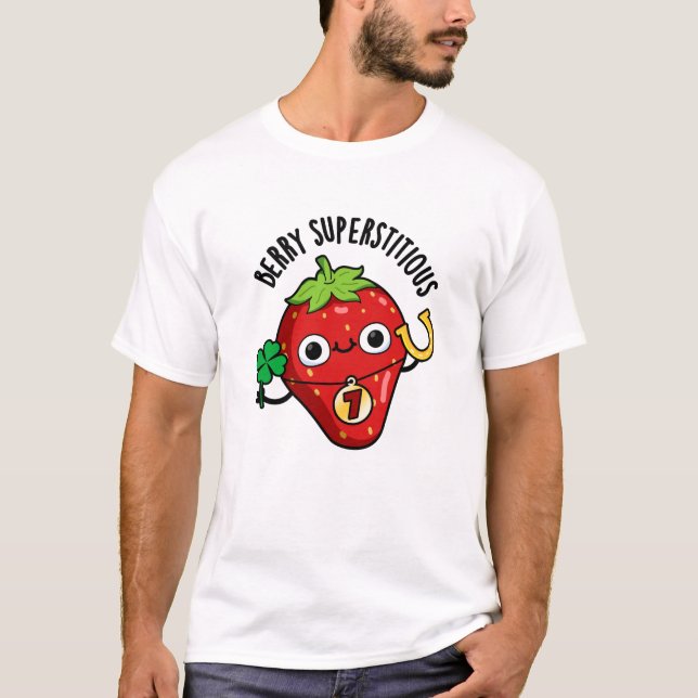 Camiseta Berry Superstitious Funny Strawberry Pun (Frente)
