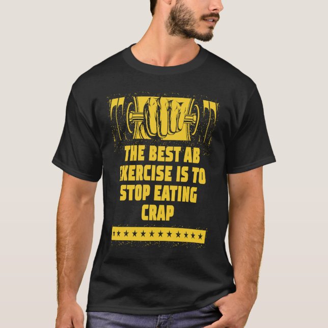 Camiseta Best Ab Exercise Stop Eating Crap Workout Sayings  (Frente)