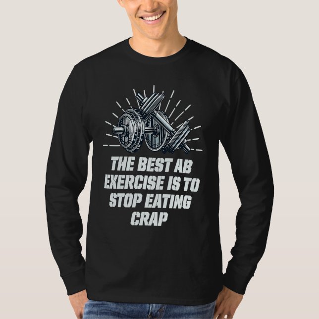 Camiseta Best Ab Exercise Stop Eating Crap Workout Sayings  (Frente)