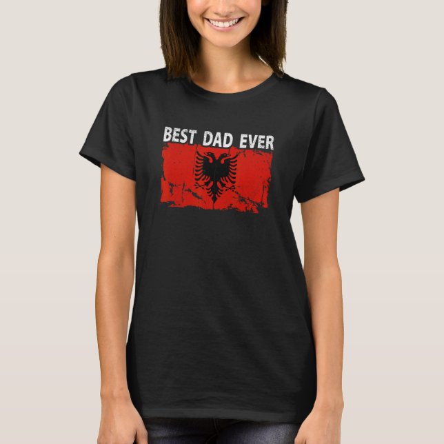 Camiseta Best Albanian Dad Ever Father s Day Albania Flag D (Frente)