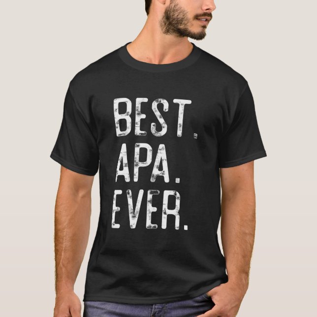 Camiseta Best Apa Ever Fatherâ€™S Day For Apa (Frente)