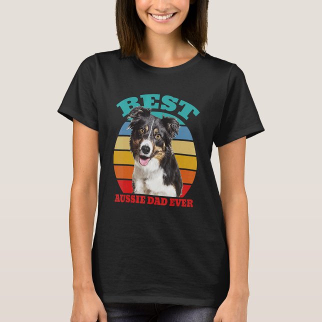 Camiseta best Aussie Dad Ever Australian Shepherd Dog (Frente)