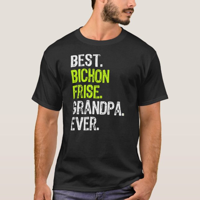 Camiseta Best Bichon Frise Grandpa Ever Dog Lover  (Frente)