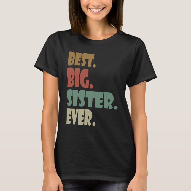 Camiseta Best Big Sister Ever  Older Sibling Teenager for G (Frente)
