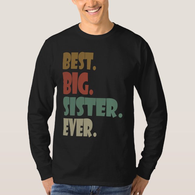 Camiseta Best Big Sister Ever  Older Sibling Teenager for G (Frente)