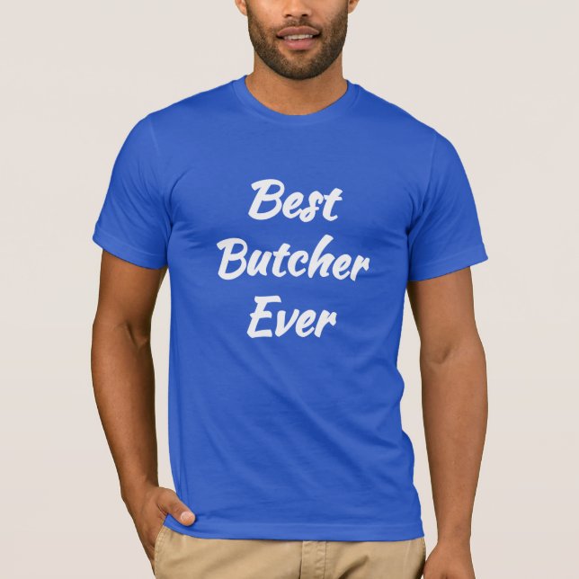 Camiseta Best Butcher Ever - Legal ideia do presente: (Frente)