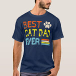 Camiseta Best Cat Dad Ever-Funny Pet Cat Love Dad Birthday<br><div class="desc">Best Cat Dad Ever-Funny Pet Cat Love Dad Birthday Father day  .</div>