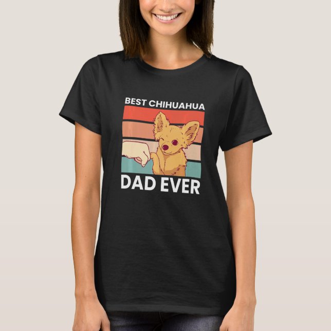 Camiseta Best Chihuahua Dad Ever Chihuahua  Chihuahua Dog (Frente)
