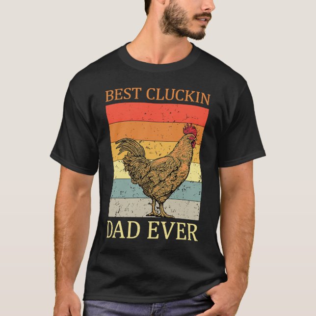 Camiseta Best Cluckin Dad Ever Chicken Dad Best Father's Da (Frente)