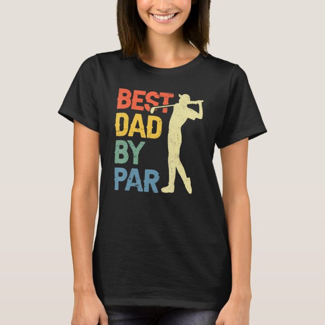 Camiseta Best Dad By Par Daddy Father s Day Golf  Golfer (Frente)