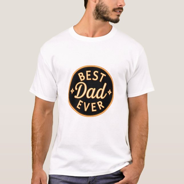 Camiseta Best Dad Ever T-Shirts – Bold, Proud & Stylish! (Frente)