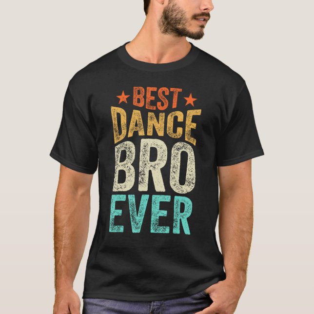 Camiseta Best Dance Bro Ever Dancing Dancer Brother Tap Dan (Frente)
