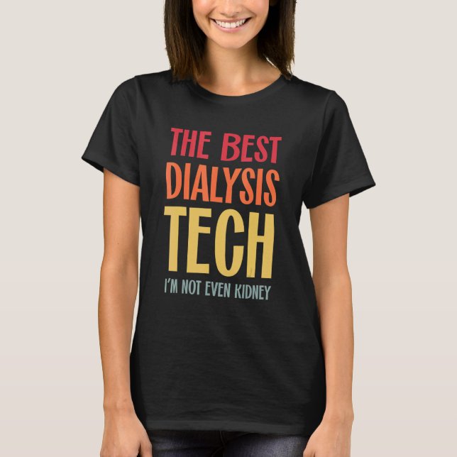 Camiseta Best Dialysis Tech Kidney Nephrology Hemodialysis  (Frente)
