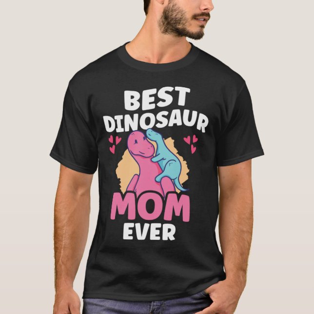 Camiseta Best Dinosaur Mom Ever Dino  Paleontologist Mother (Frente)