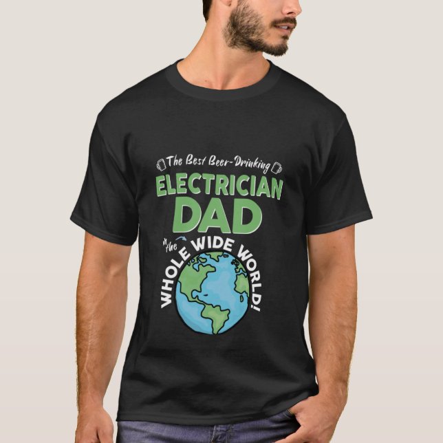 Camiseta Best Electrician Dad In The Whole Wide World Fathe (Frente)