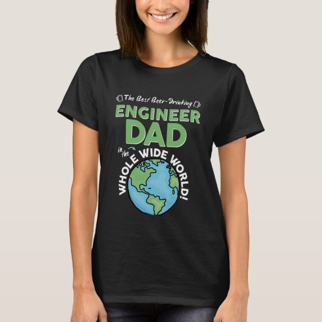 Camiseta Best Engineer Dad In The Whole Wide World Father's (Frente)