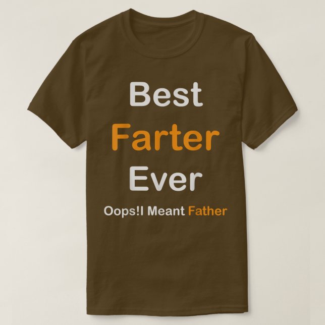 Camiseta Best Farter Ever Oops I Meant Father , Father's Da (Frente do Design)