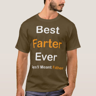 Camiseta Best Farter Ever Oops I Meant Father , Father's Da