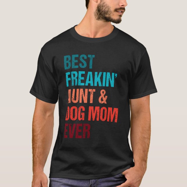 Camiseta Best Freakin Aunt Dog Mom Ever Matching Shirt (Frente)