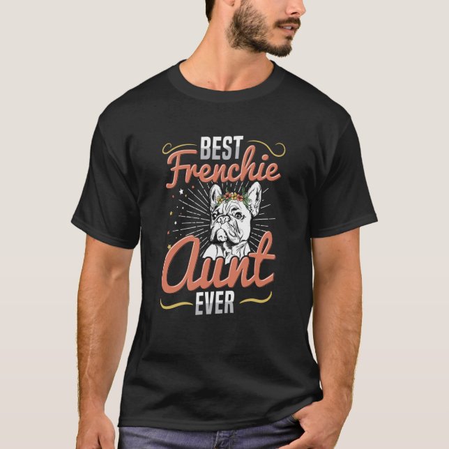 Camiseta Best Frenchie Aunt Ever Quote for a Frenchie Aunt (Frente)