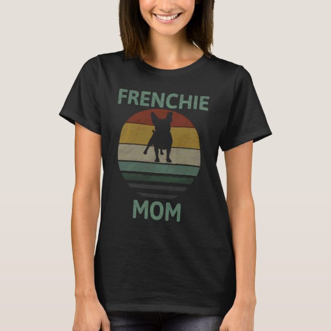 Camiseta Best Frenchie Mom Ever French Bulldog Mom 1 (Frente)