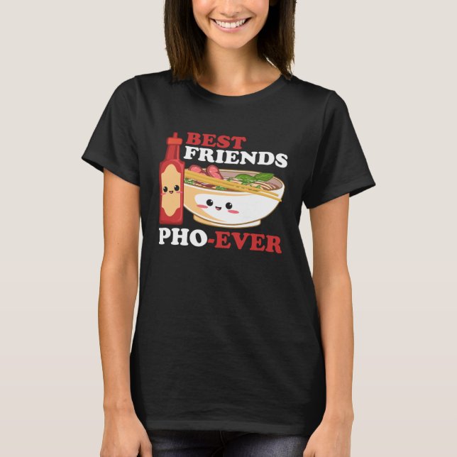 Camiseta Best Friend Pho Ever Viet Food Viet Cuisine Cultur (Frente)