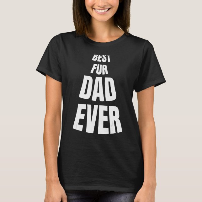 Camiseta Best Fur Dad Ever-Funny Father's Day New custom (Frente)