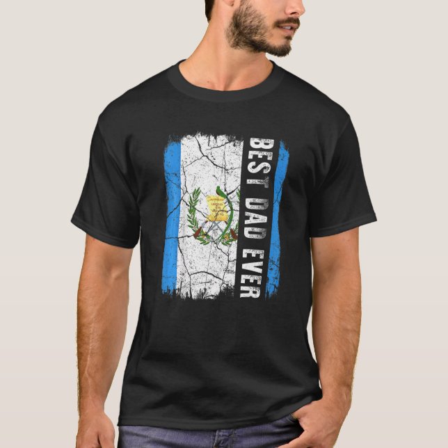 Camiseta Best Guatemalan Dad Ever Guatemala Daddy Father's  (Frente)