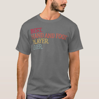 Camiseta Best Hand And Foot Player Ever Funny Hand And Foot