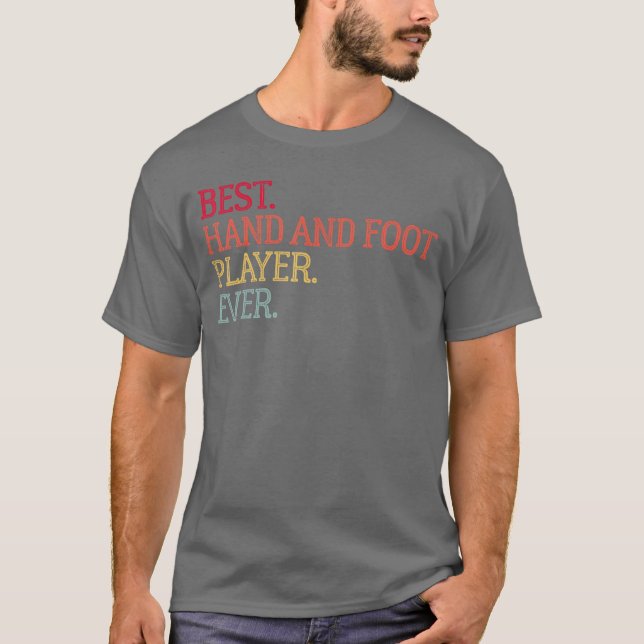 Camiseta Best Hand And Foot Player Ever Funny Hand And Foot (Frente)