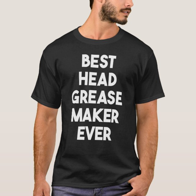 Camiseta Best Head Grease Maker Ever (Frente)