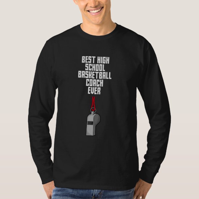 Camiseta Best High School Basketball Coach Ever  Coaching H (Frente)
