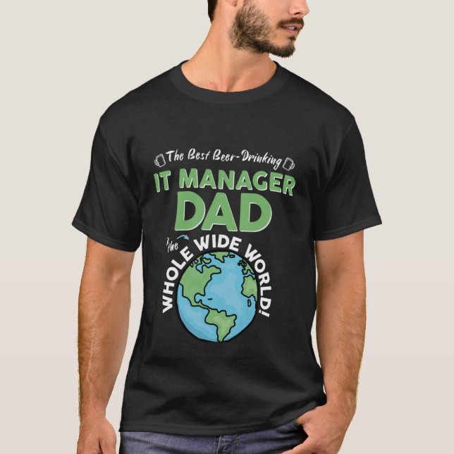 Camiseta Best IT Manager Dad In The Whole Wide World Father (Frente)
